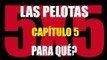 Las Pelotas - Bio 5x5: Capítulo 5 