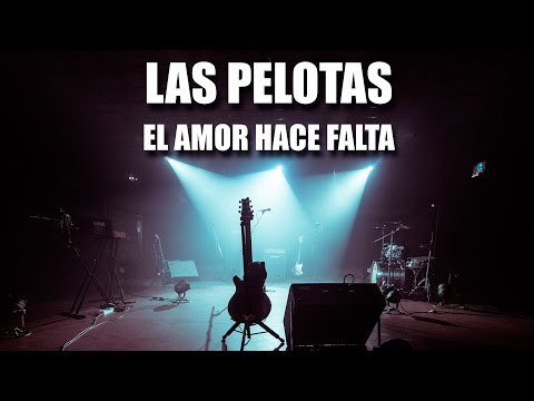 Las Pelotas - El amor hace falta (video oficial)