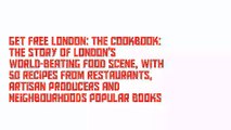 Get Free London: The Cookbook: The Story of London's world-beating food scene, with 50 recipes from restaurants, artisan producers and neighbourhoods Popular Books