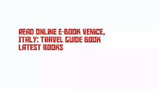 Read Online E-Book Venice, Italy: Travel Guide Book Latest Books