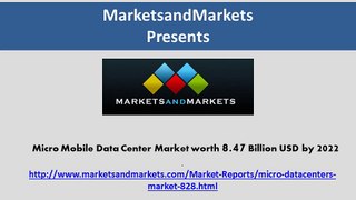 Micro Mobile Data Center Market worth 8.47 Billion USD by 2022