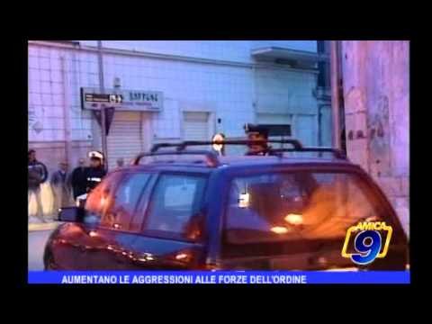Regione Puglia | Aumentano le aggressioni alle forze dell'ordine