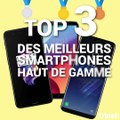 Top 3 des meilleurs smartphones haut de gamme