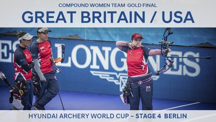 Great Britain v USA – Compound Women Team Gold Final | Berlin 2017