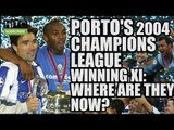 PORTO'S 2004 Champions League Winning XI: Where Are They Now?