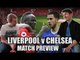 Title Race Over? Liverpool vs Chelsea Preview