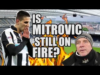 Is Mitrovic Good Enough? | NEWCASTLE FAN VIEW