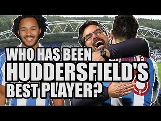 Who Has Been Huddersfield's Best Player? | HUDDERSFIELD FAN VIEW #3
