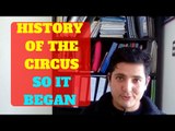 History of the circus, so it began