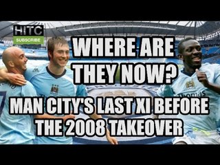 Man City's Last Starting XI Before Sheikh Mansour's Takeover - Where Are They Now?