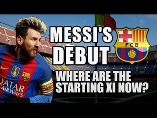 Messi's Barcelona Debut: Where Are The Starting XI Now?