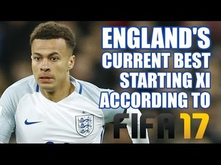 England's Current Best Starting XI According To FIFA 17