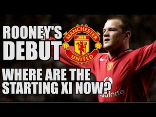 Wayne Rooney's Man United Debut: Where Are The Starting XI Now?