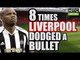 8 Times LIVERPOOL Dodged A Bullet