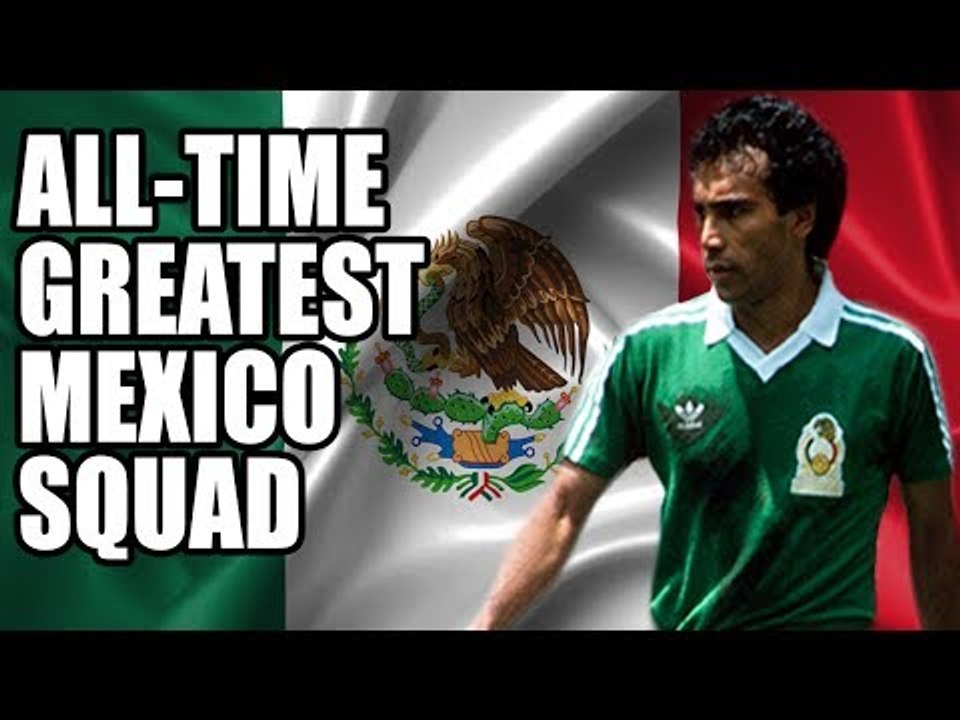 All-Time Greatest Mexico Squad