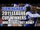 Birmingham's 2011 League Cup Winners: Where Are They Now?