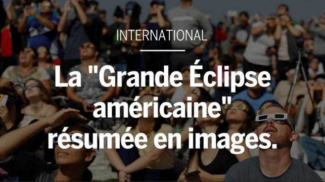 La Grande Éclipse Américaine résumée en images