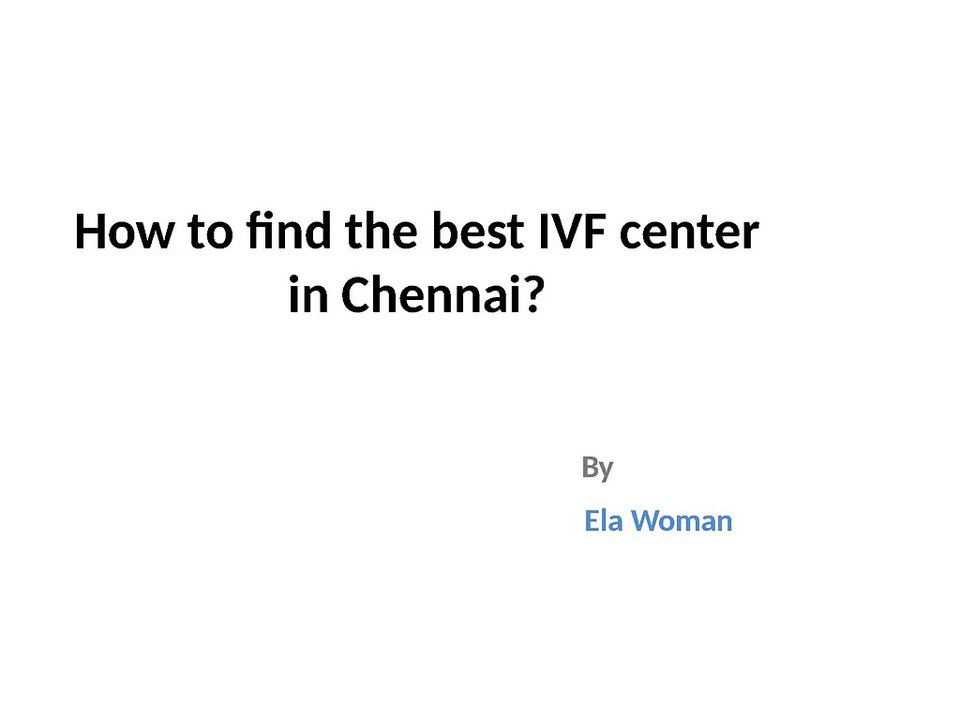 How to find the best IVF center in Chennai?