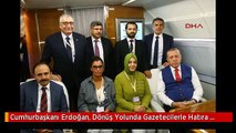 Cumhurbaşkanı Erdoğan, Dönüş Yolunda Gazetecilerle Hatıra Fotoğrafı Çektirdi
