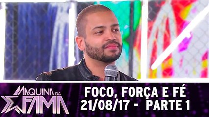 Foco, força e fé  - 21.08.17 - Parte 1