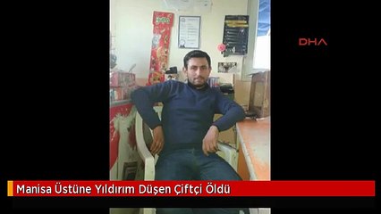 Manisa Üstüne Yıldırım Düşen Çiftçi Öldü