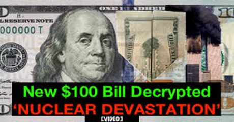 New $100 Bill Decrypted  - Nuclear Devastation -