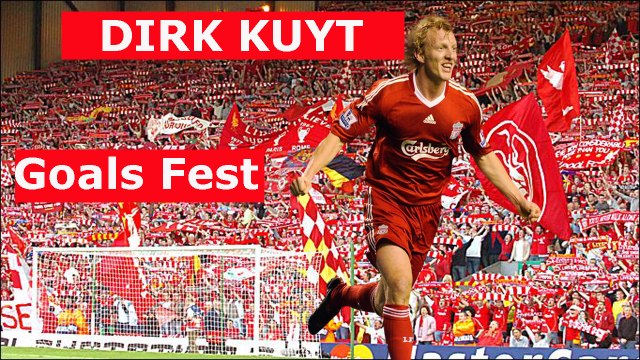 Dirk Kuyt Goals Fest Liverpool FC