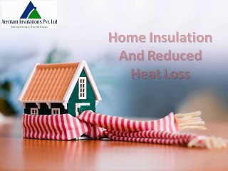 Home Insulation And Reduced Heat Loss | Benefits Of Home Insulation