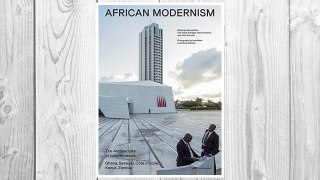Download PDF African Modernism: The Architecture of Independence. Ghana, Senegal, Côte d'Ivoire, Kenya, Zambia FREE