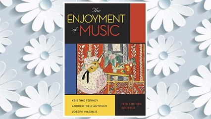 Download PDF The Enjoyment of Music (Shorter Twelfth Edition) FREE