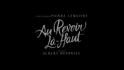 Au Revoir Là-Haut (Albert Dupontel, 2017) : bande annonce complète HD