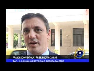 BAT |  Il Consiglio Provinciale ricorda Salerno