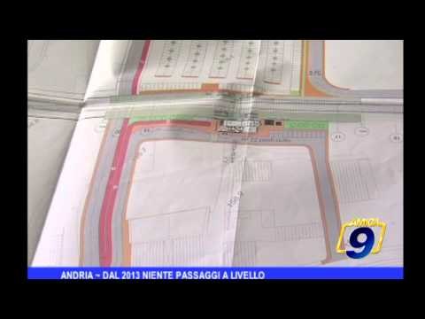 Andria | Dal 2013 niente passaggi a livello