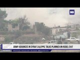 Army advances in Syria's Aleppo, talks planned on rebel exit