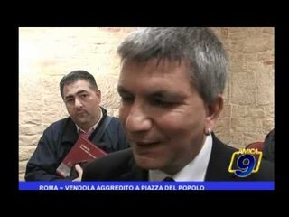 Roma | Vendola aggredito in Piazza del Popolo