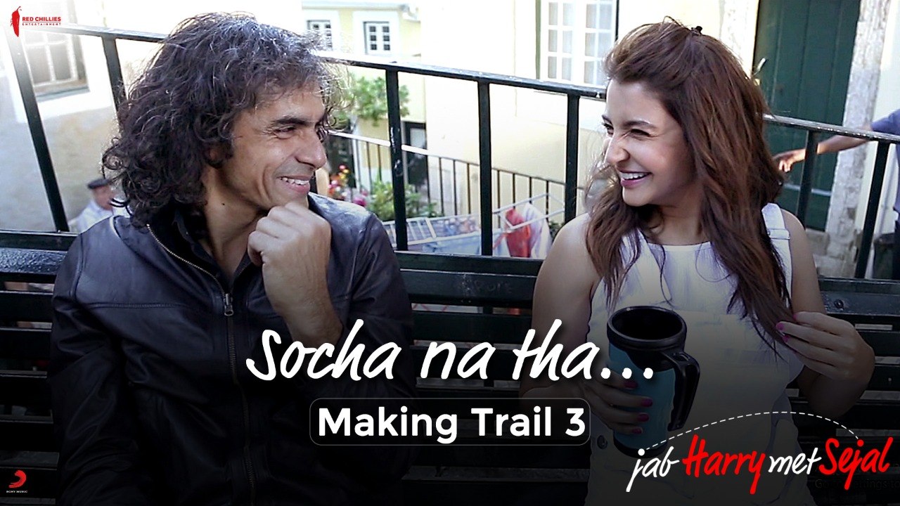 Socha Na Tha... | Making Trail 3 | Jab Harry Met Sejal | Anushka Sharma, Shah Rukh Khan, Imtiaz Ali