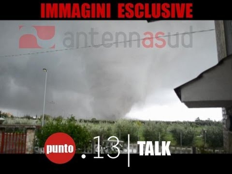 PUNTO.13 TALK - CRONACA | Il giorno dopo la tromba d'aria e la questione Ilva. Taranto nel ciclone