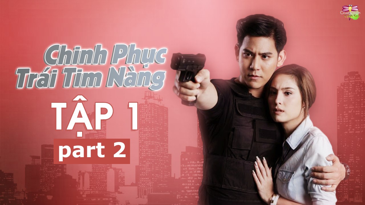 [Vietsub][Tập 1][Phần 2] Chinh Phục Trái Tim Nàng