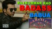 Rajkummar as “BADASS BABUA” | Bareilly Ki Barfi | SONG OUT