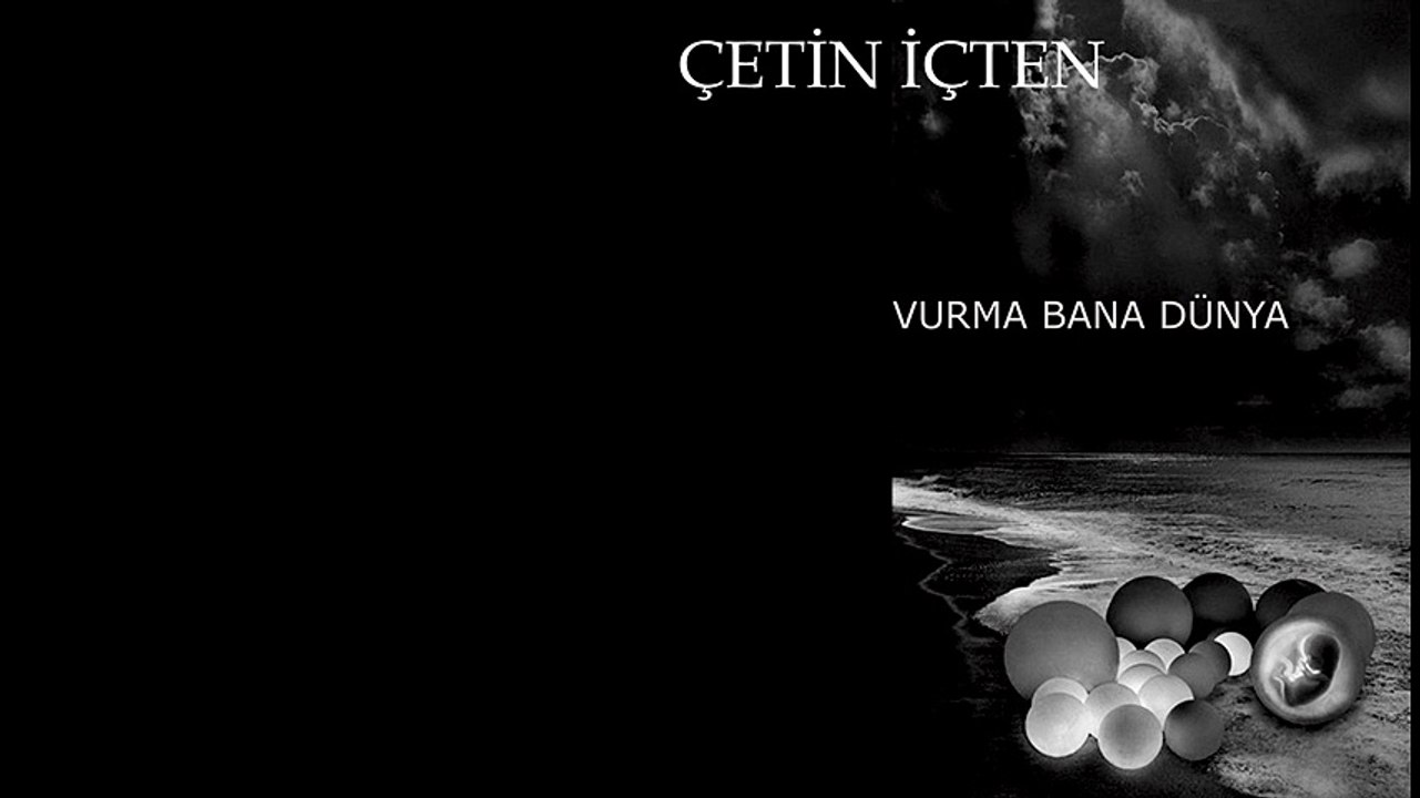 Çetin İçten - Vurma Bana Dünya (Full albüm)