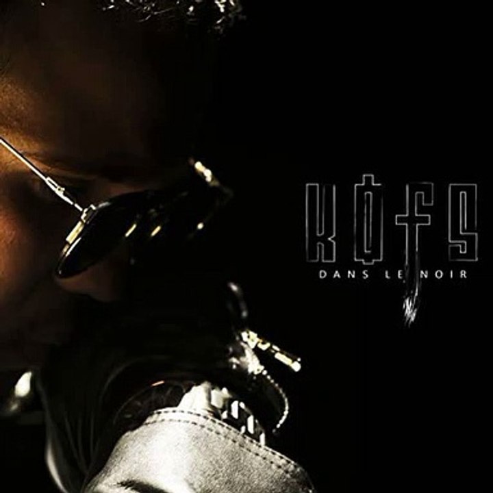 Kofs - Dans Le Noir