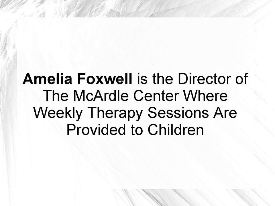 Amelia Foxwell is the Director of The McArdle Center Where Weekly Therapy Sessions Are Provided to Children