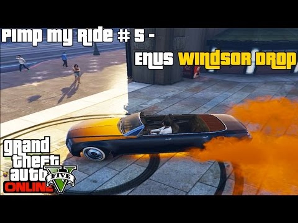 GTA 5 : PIMP MY RIDE # 5 - ENUS WINDSOR DROP