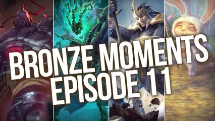 Bronze Moments - Episode 11 (League of Legends)