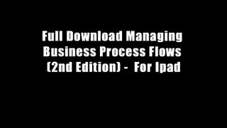 Full Download Managing Business Process Flows (2nd Edition) -  For Ipad