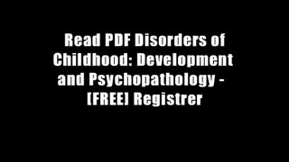 Read PDF Disorders of Childhood: Development and Psychopathology -  [FREE] Registrer