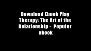 Download Ebook Play Therapy: The Art of the Relationship -  Populer ebook