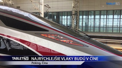 NAJRÝCHLEJŠIE VLAKY BUDÚ V ČÍNE