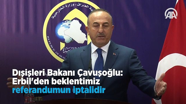 Çavuşoğlu: Erbil'den beklentimiz referandumun iptalidir