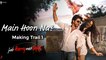 Main Hoon Na? | Making Trail 1 | Jab Harry Met Sejal | Anushka Sharma, Shah Rukh Khan, Imtiaz Ali